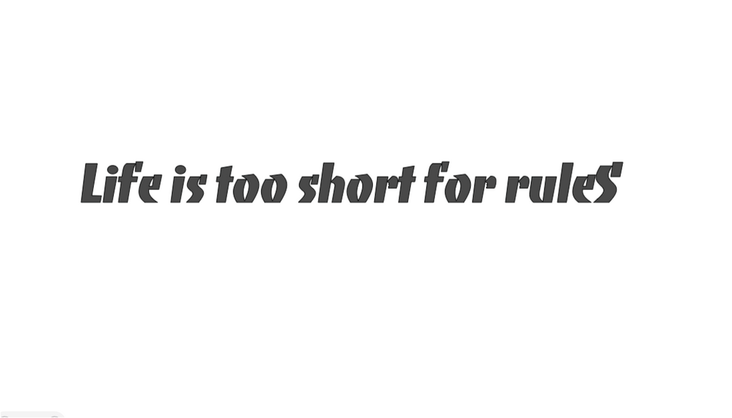 Sticker ~ Life is too short for rules ~
